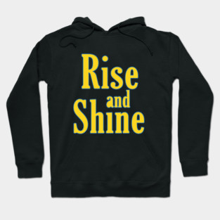 Rise And Shine Hoodie