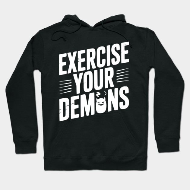 Exercise Your Demons Hoodie by Frank Ring