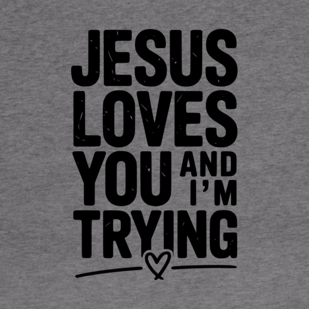 Jesus Loves You and I’m Trying by Frank Ring