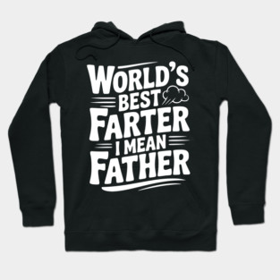 World’s Best Farter I Mean Father Hoodie