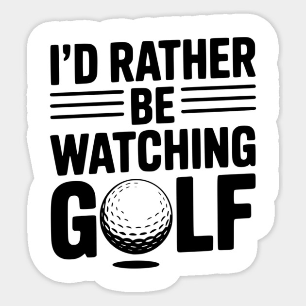 I’d Rather Be Watching Golf Sticker by Frank Ring