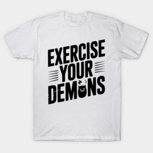 Exercise Your Demons T-Shirt
