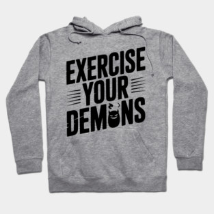 Exercise Your Demons Hoodie