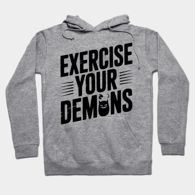 Exercise Your Demons Hoodie by Frank Ring
