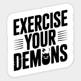 Exercise Your Demons Sticker