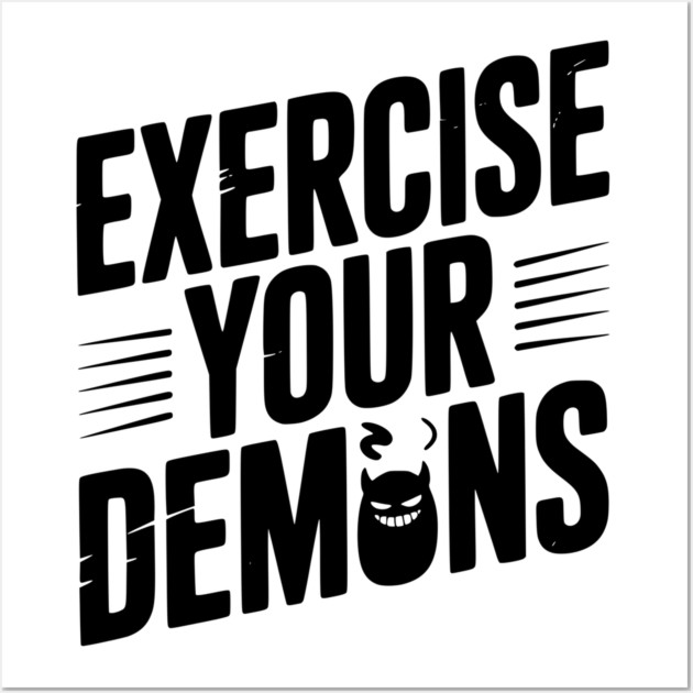 Exercise Your Demons Wall Art by Frank Ring