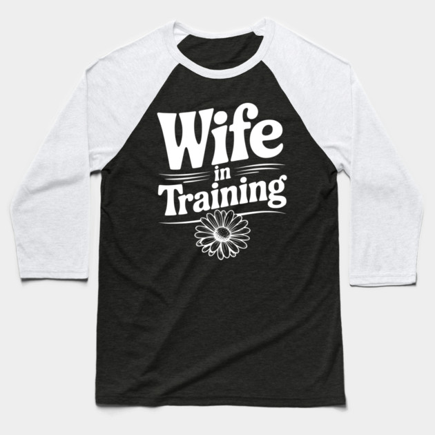 Wife in Training Baseball T-Shirt by Frank Ring