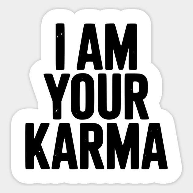 I Am Your Karma Magnet by Frank Ring