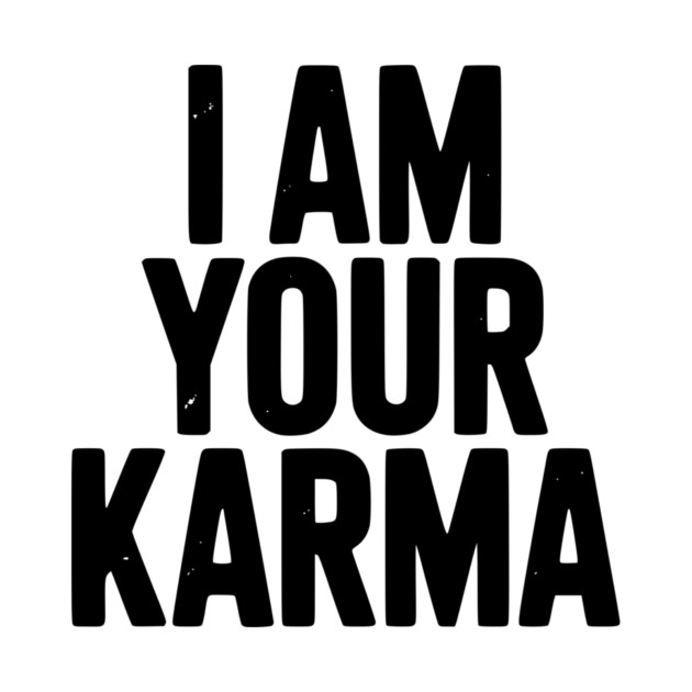 I Am Your Karma by Frank Ring