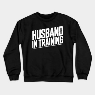 Husband in Training Crewneck Sweatshirt