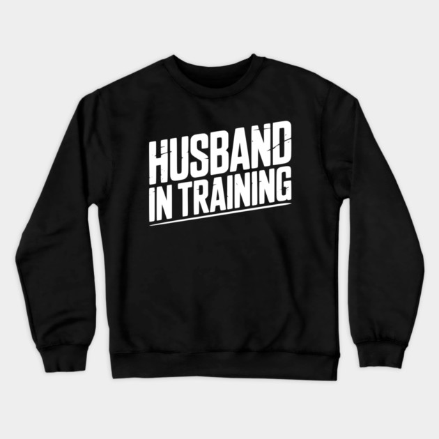 Husband in Training Crewneck Sweatshirt by Frank Ring