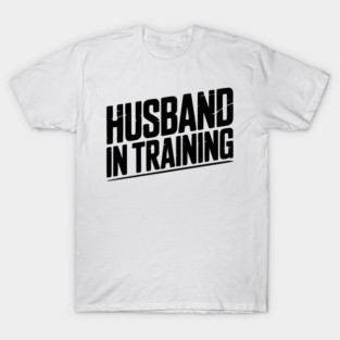 Husband in Training T-Shirt
