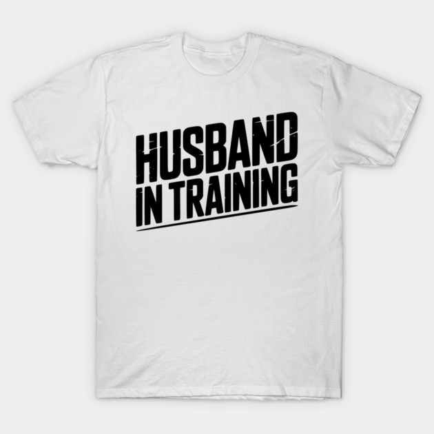 Husband in Training T-Shirt by Frank Ring