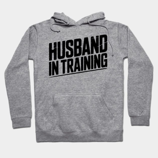 Husband in Training Hoodie by Frank Ring