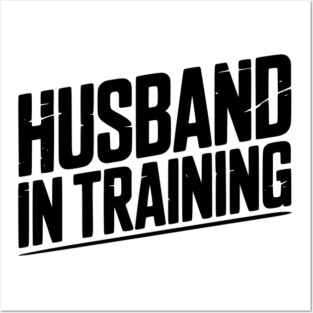 Husband in Training Posters and Art
