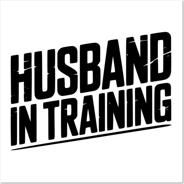 Husband in Training Wall Art by Frank Ring