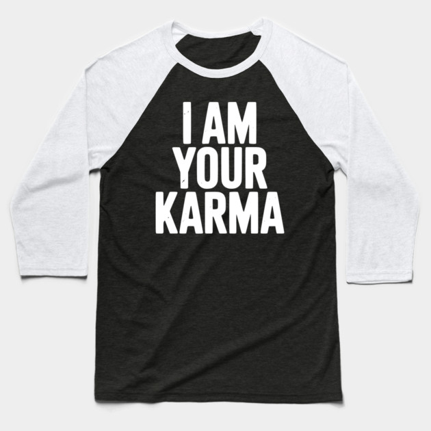 I Am Your Karma Baseball T-Shirt by Frank Ring
