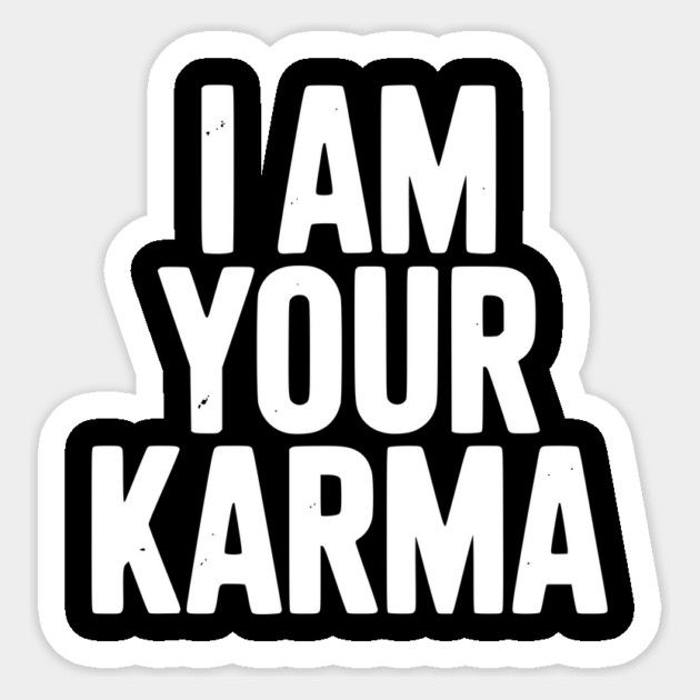 I Am Your Karma Sticker by Frank Ring