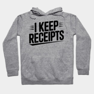 I Keep Receipts Hoodie