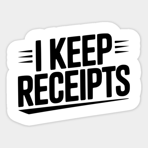 I Keep Receipts Sticker by Frank Ring