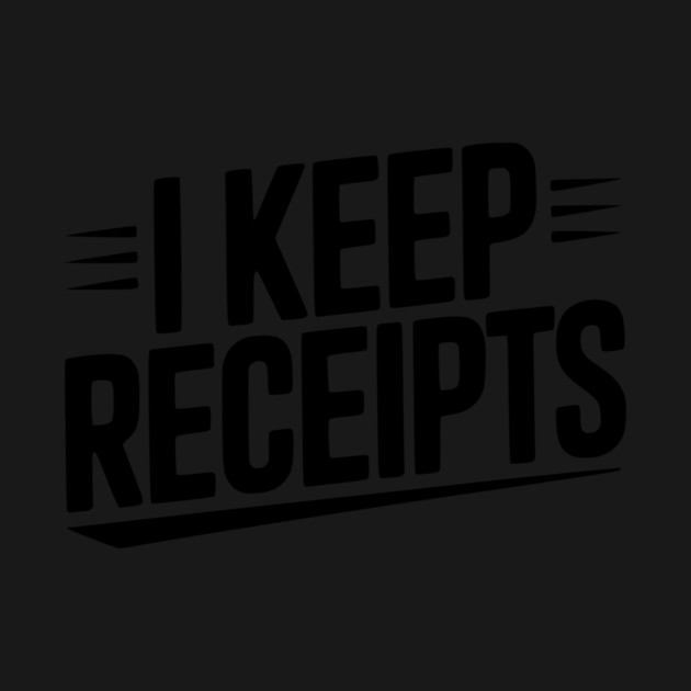 I Keep Receipts by Frank Ring