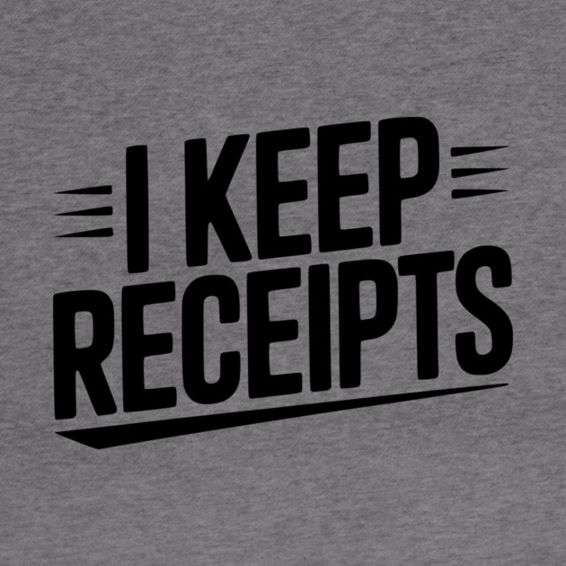 I Keep Receipts by Frank Ring