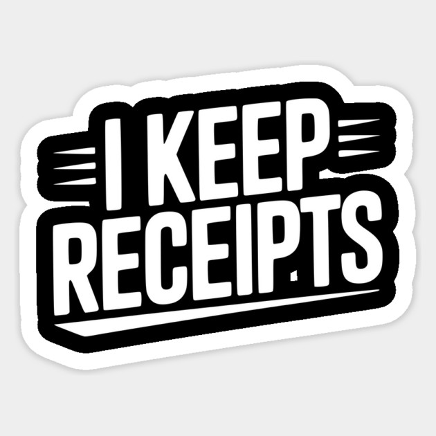 I Keep Receipts Sticker by Frank Ring