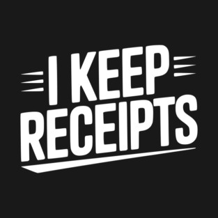 I Keep Receipts T-Shirt