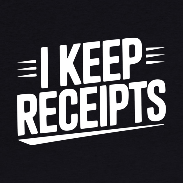 I Keep Receipts by Frank Ring