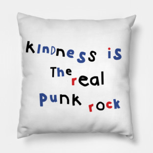 Kindness is Punk Pillow