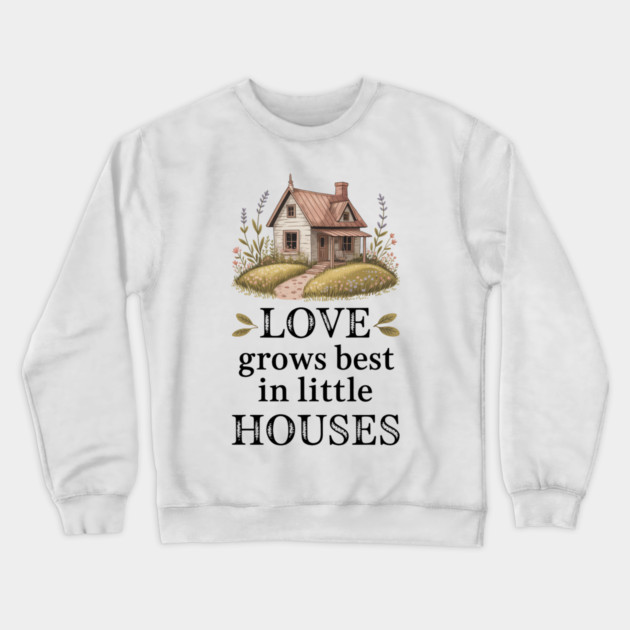 Love Grows Best In Little Houses Family Gift Crewneck Sweatshirt by Emmanuel's Store 4
