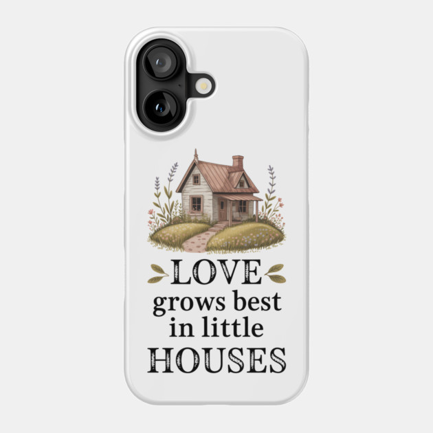 Love Grows Best In Little Houses Family Gift Phone Case by Emmanuel's Store 4