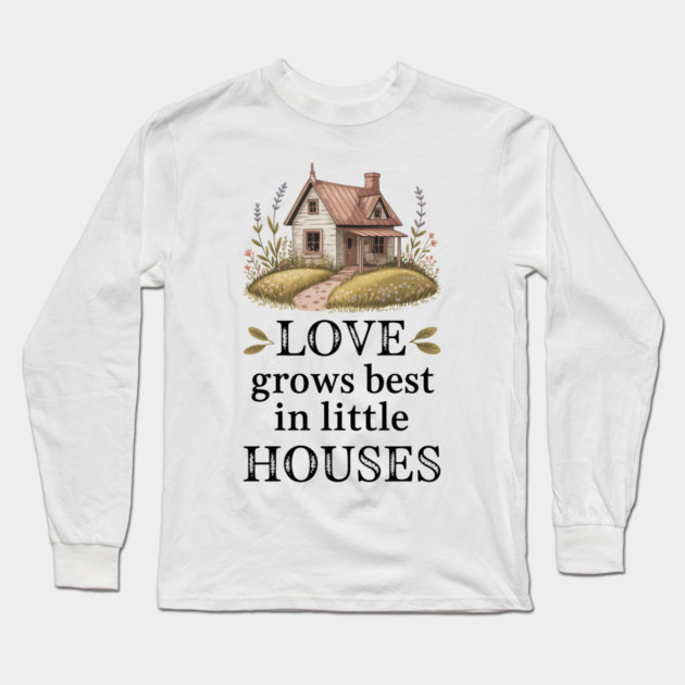 Love Grows Best In Little Houses Family Gift Long Sleeve T-Shirt by Emmanuel's Store 4