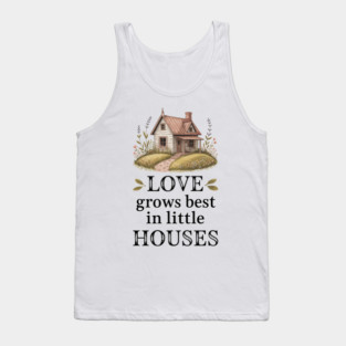 Love Grows Best In Little Houses Family Gift Tank Top