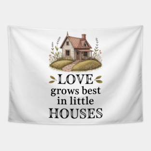 Love Grows Best In Little Houses Family Gift Tapestry