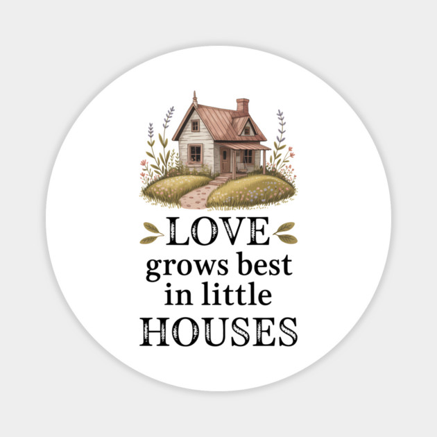 Love Grows Best In Little Houses Family Gift Magnet by Emmanuel's Store 4
