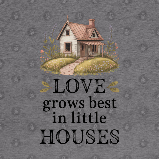 Love Grows Best In Little Houses Family Gift by Emmanuel's Store 4
