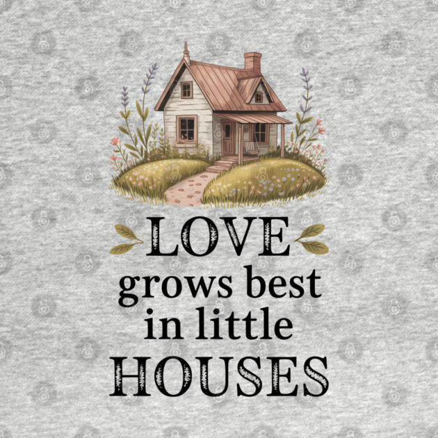 Love Grows Best In Little Houses Family Gift by Emmanuel's Store 4