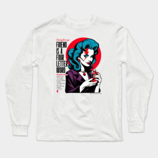 FRIEND IS A FOUR LETTER WORD Long Sleeve T-Shirt