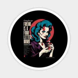 FRIEND IS A FOUR LETTER WORD Magnet