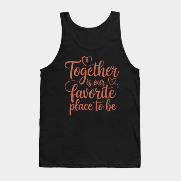 Together Is Our Favorite Place To Be Family Gift Tank Top by Emmanuel's Store 4