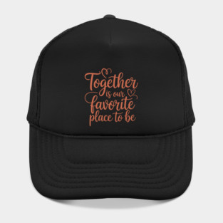Together Is Our Favorite Place To Be Family Gift Hat