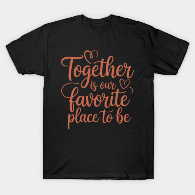 Together Is Our Favorite Place To Be Family Gift T-Shirt by Emmanuel's Store 4