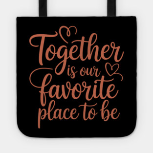 Together Is Our Favorite Place To Be Family Gift Tote