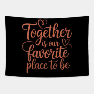 Together Is Our Favorite Place To Be Family Gift Tapestry
