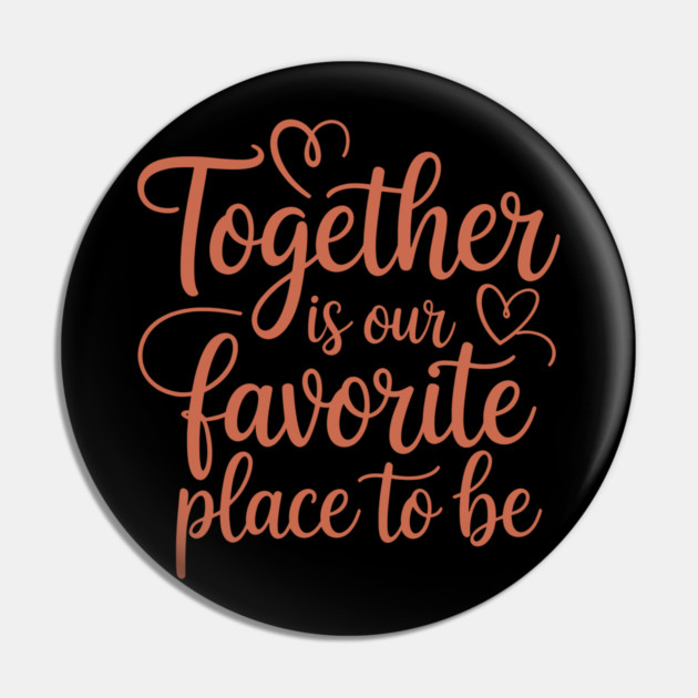 Together Is Our Favorite Place To Be Family Gift Pin by Emmanuel's Store 4