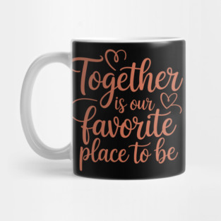 Together Is Our Favorite Place To Be Family Gift Mug