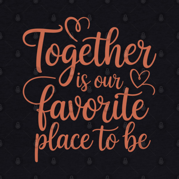Together Is Our Favorite Place To Be Family Gift by Emmanuel's Store 4