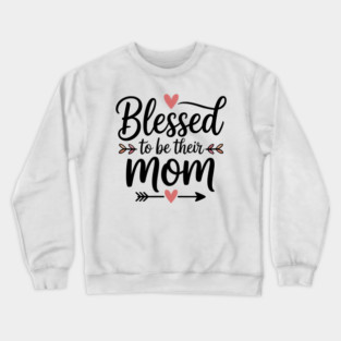 Blessed To Be Their Mom Family Gift Crewneck Sweatshirt