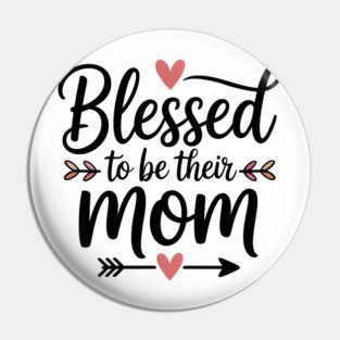 Blessed To Be Their Mom Family Gift Pin